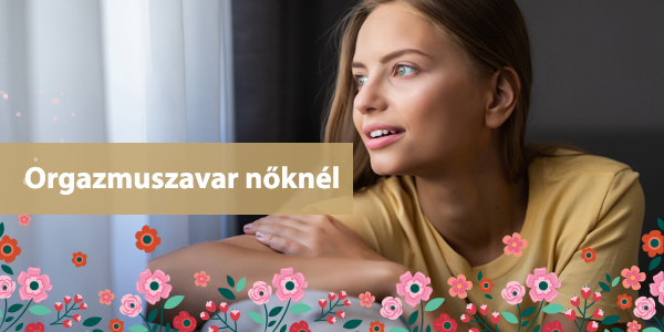 Orgazmuszavar nőknél – miért nehéz eljutni az orgazmusig?